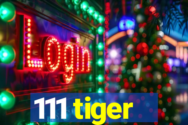 111 tiger